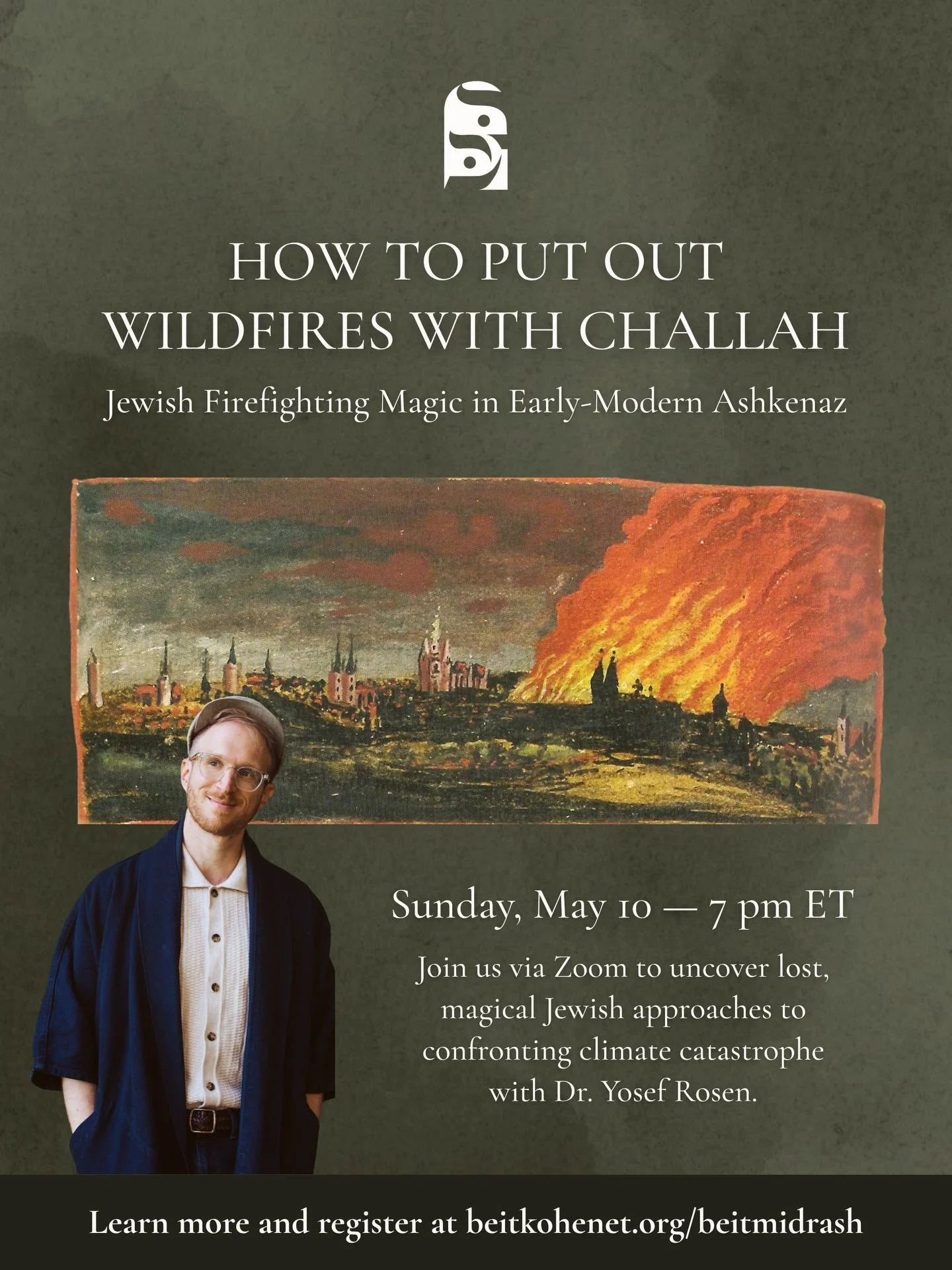 ✦ How to Put Out Wildfires with Challah: Jewish Firefighting Magic in Early-Modern Ashkenaz with Dr. Yosef Rosen &mdash; Sunday, May 10, 7 pm ET via Zoom ✦

Join us for an in-depth conversation with Dr. Yosef Rosen (@yosefrosen1 ) on Sunday, May 10 a