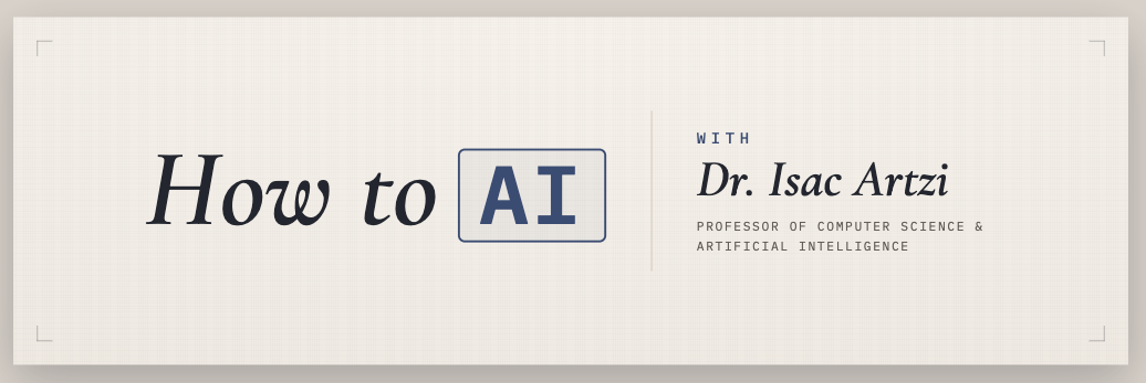 How to AI - Lecture with Dr. Isac Artzi
