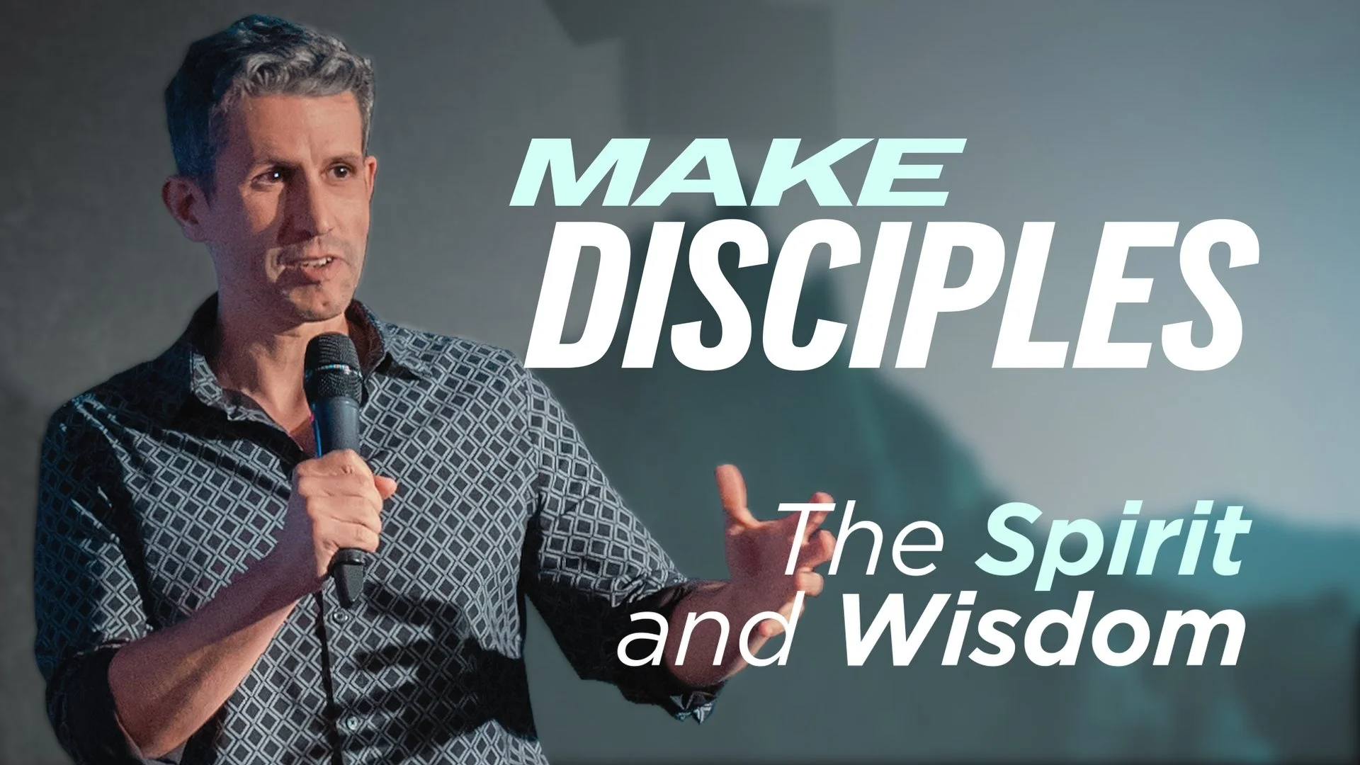 Make Disciples: The Spirit and Wisdom