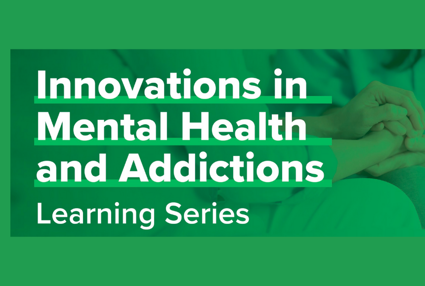 Innovations in Mental Health & Addictions Learning Series (Shared Health & MANTRA)