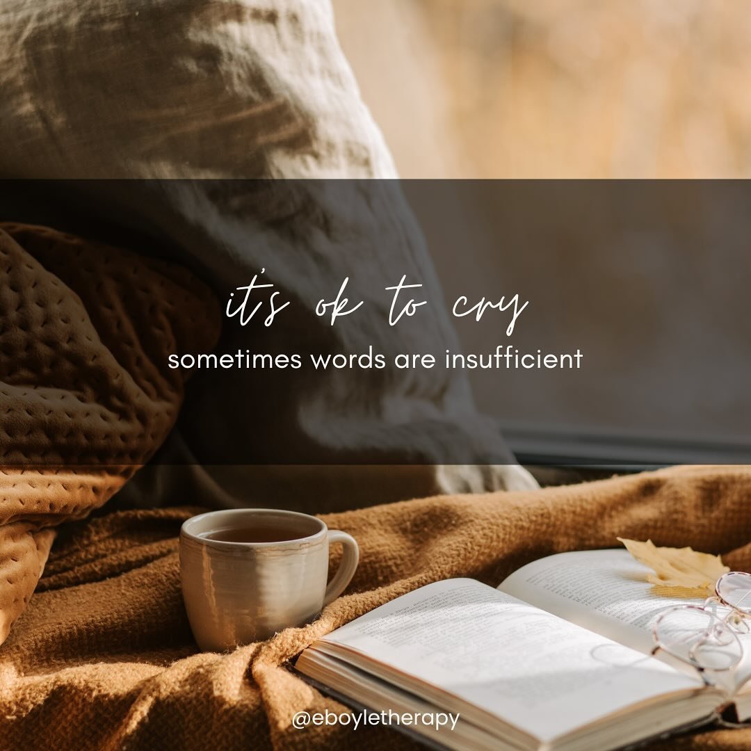 Just a reminder that it&rsquo;s ok to cry. It&rsquo;s ok to feel your feelings. Words are often insufficient for the big, heavy things in life.

If you can, really experience the sensation of crying. Focus on the feeling of your tears, the saltiness,