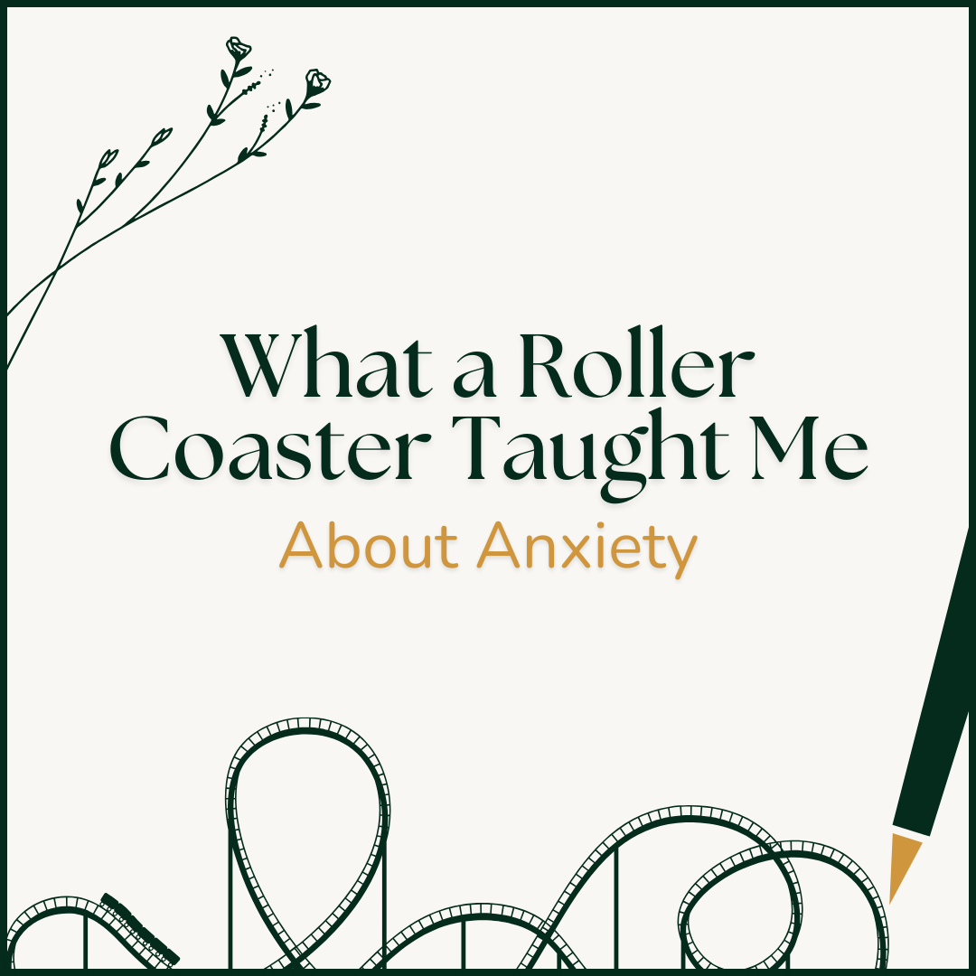 What a Roller Coaster Taught Me About Anxiety