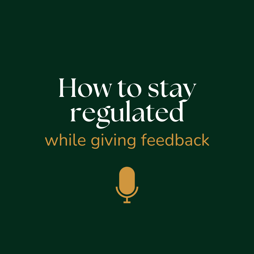 How to stay regulated while giving feedback