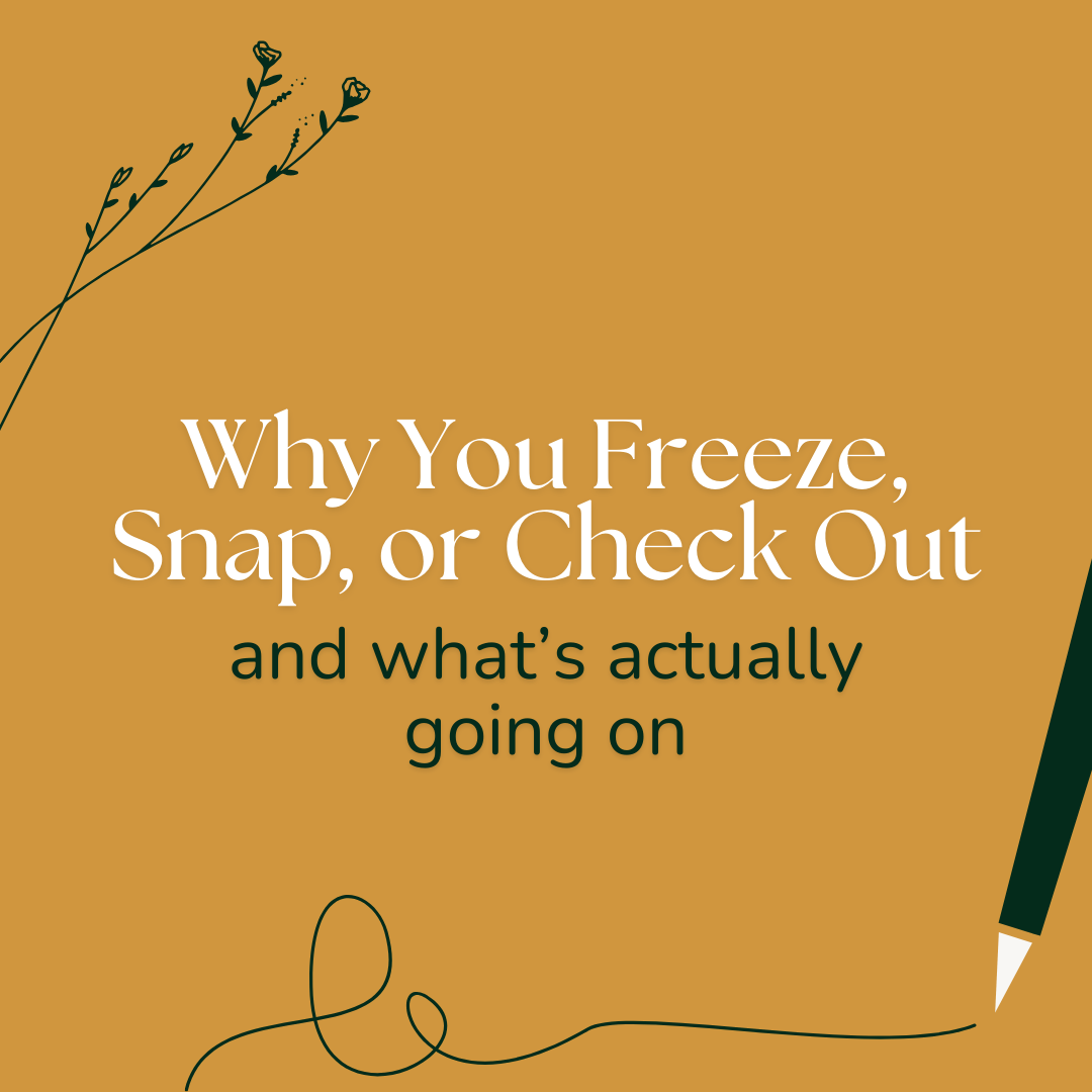 Why You Freeze, Snap, or Check Out—And What's Actually Going On