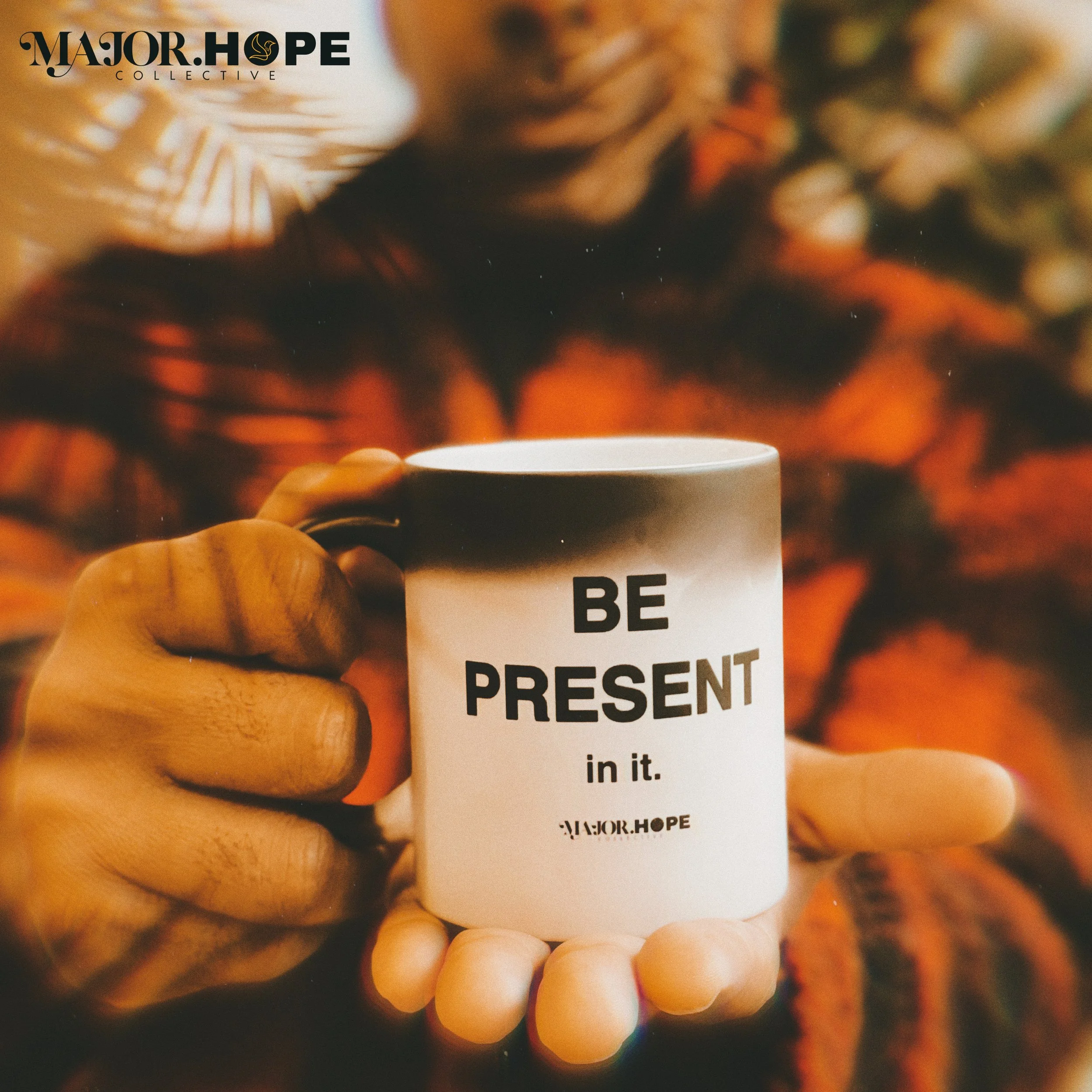 MAJOR.HOPE Be Present In It Mug 2
