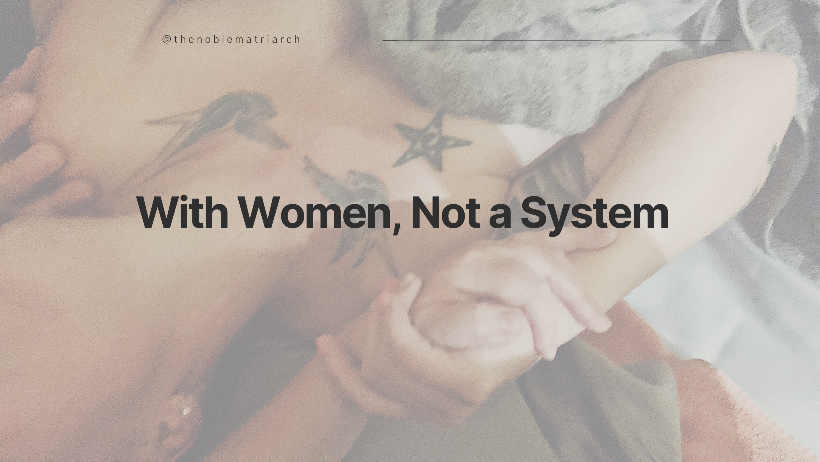 With women, not a system