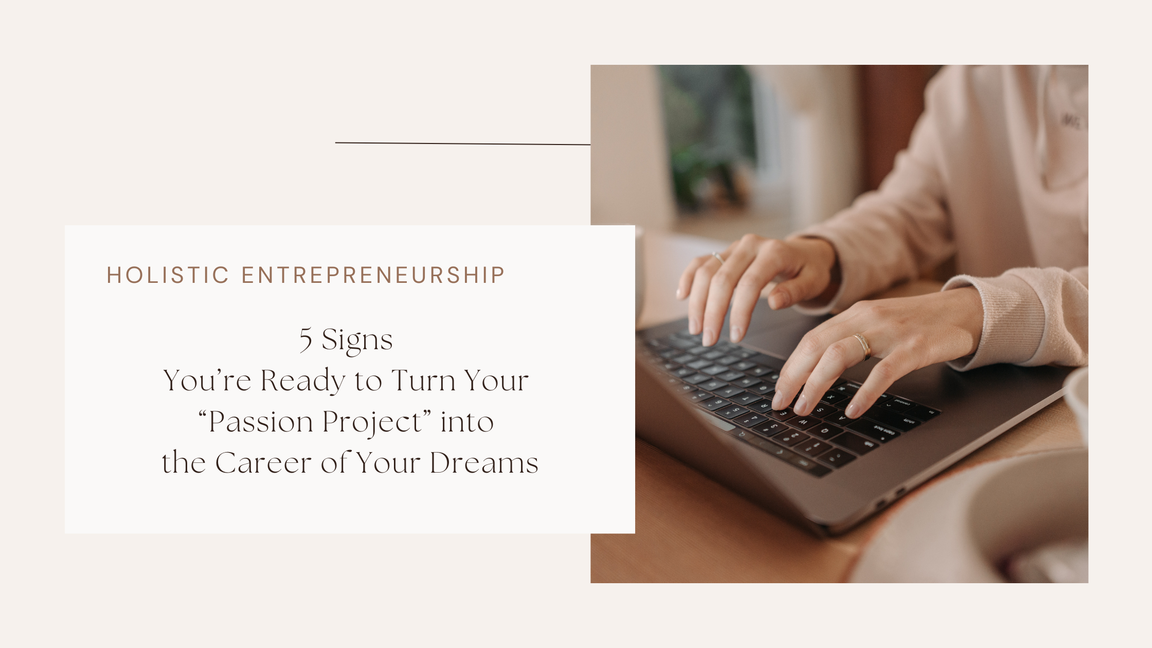 5 Signs You’re Ready to Turn Your “Passion Project” into the Career of Your Dreams