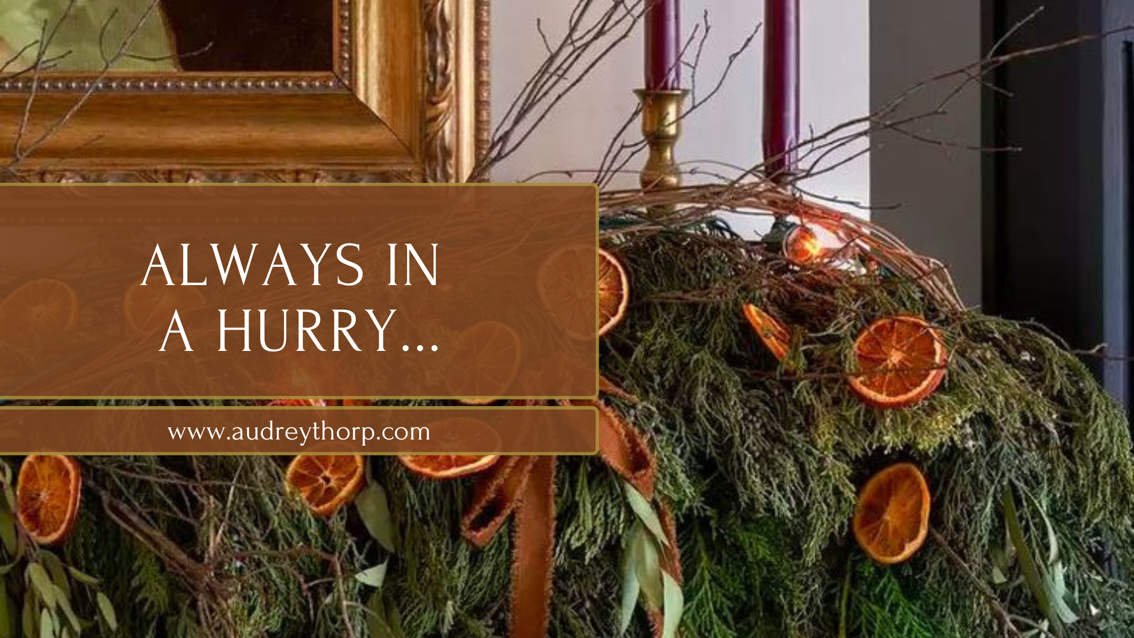 Always in a hurry…