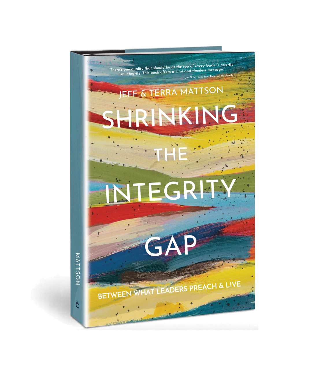 Book titled 'Shrinking the Integrity Gap: Between What Leaders Preach & Live' by Jeff and Terra Mattson, featuring a colorful abstract painted cover with brushstrokes in red, yellow, green, blue, and black splatters.