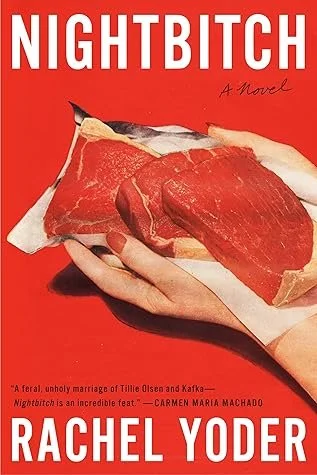 Cover of the book "Nightbitch" by Rachel Yoder, featuring a red background with white text and hands with red nail polish holding a package of three pieces of raw red meat