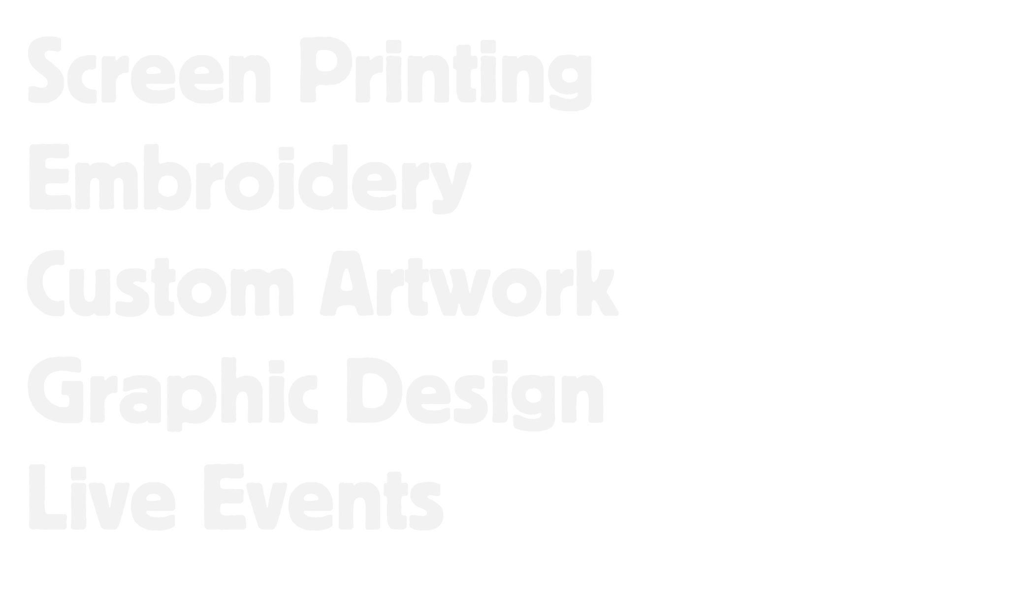 Text on black background listing services: Screen Printing, Embroidery, Custom Artwork, Graphic Design, Live Events.
