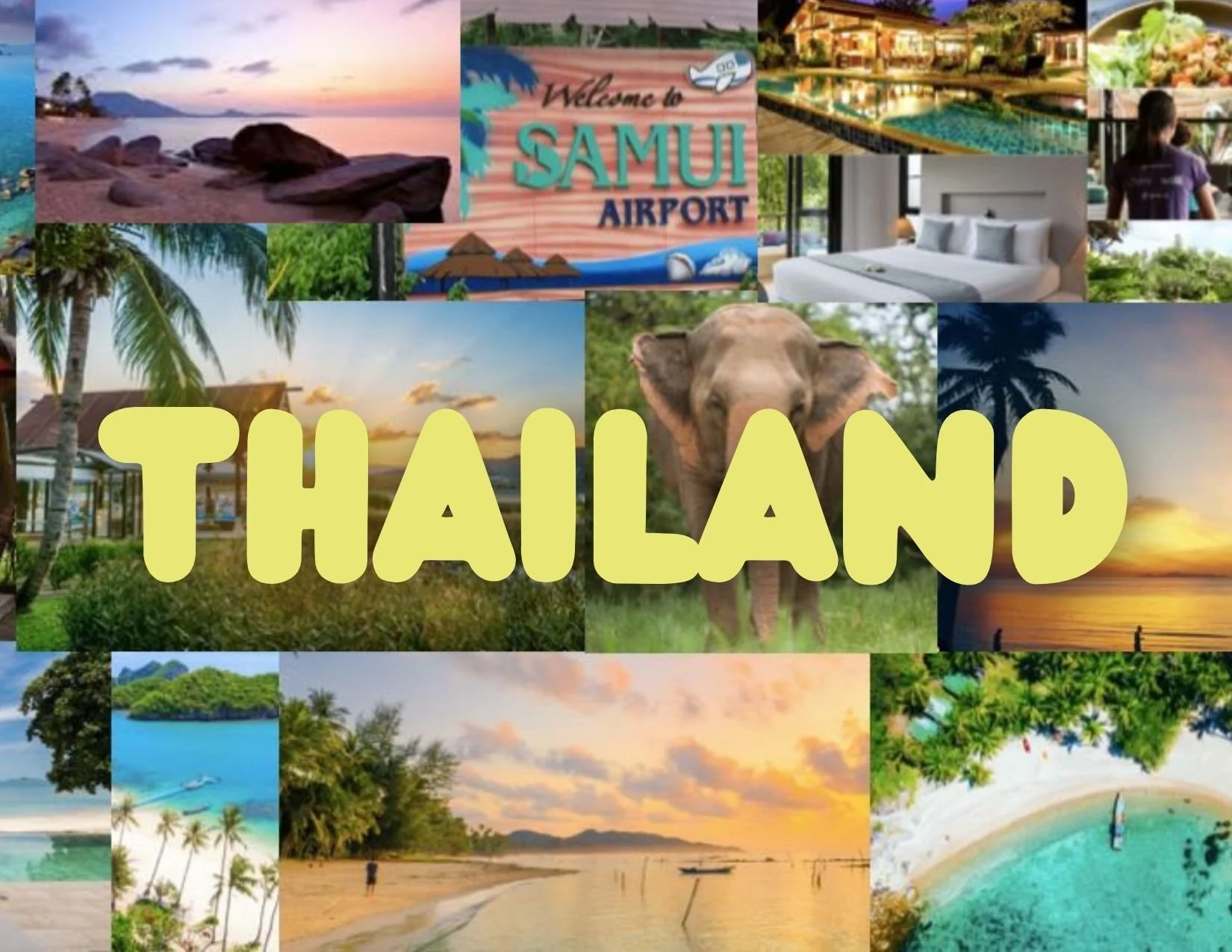 A collage of various images showcasing beaches, sunsets, tropical scenery, a hotel room, an elephant, a swimming pool, a sign that reads 'Welcome to Samui Airport,' and lush green landscapes. Overlaid with the yellow text 'THAILAND'.