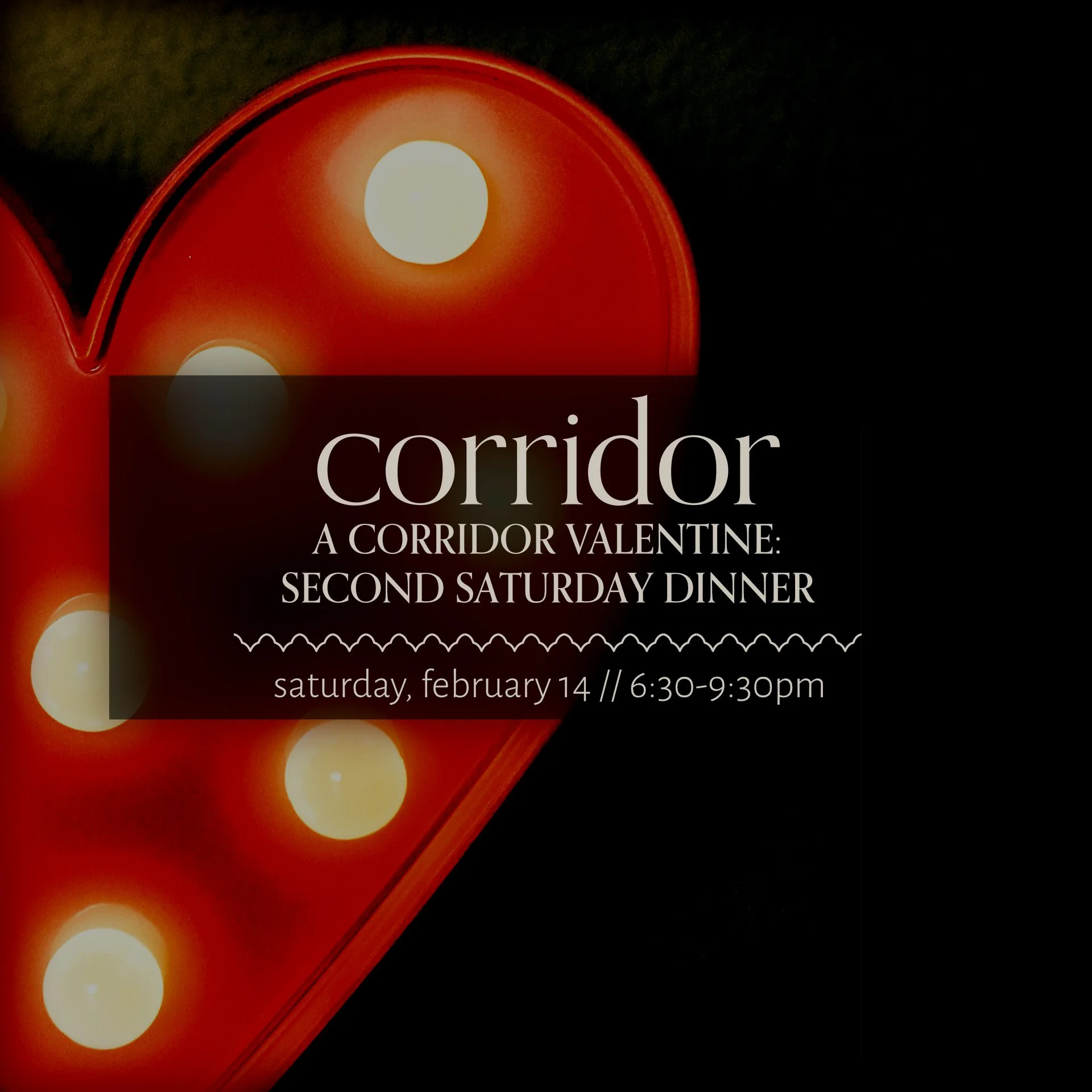 A Corridor Valentine: Second Saturday Dinner