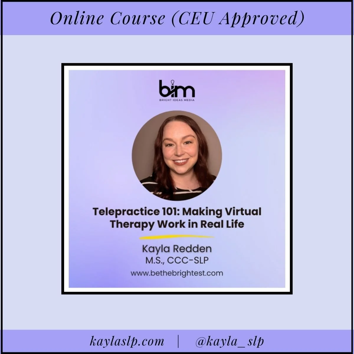 Promotional graphic for a course titled 'Telepractice 101: Making Virtual Therapy Work in Real Life' by Kayla Redden, M.S., CCC-SLP, featuring her photo and the Bright Ideas Media logo. The background is light purple with a border of repeating 'New Course' text at the top and bottom.