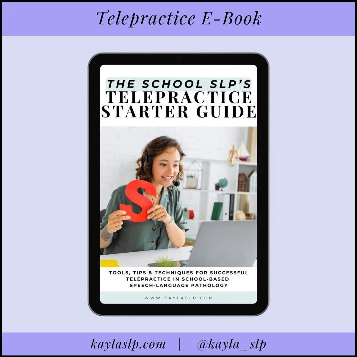 Tablet with a cover image of a woman wearing headphones, holding a red letter S, in a home office setting. The cover reads 'The School SLP's Telepractice Starter Guide' with a subtitle about tools, tips, and techniques for successful telepractice in school-based speech-language pathology.