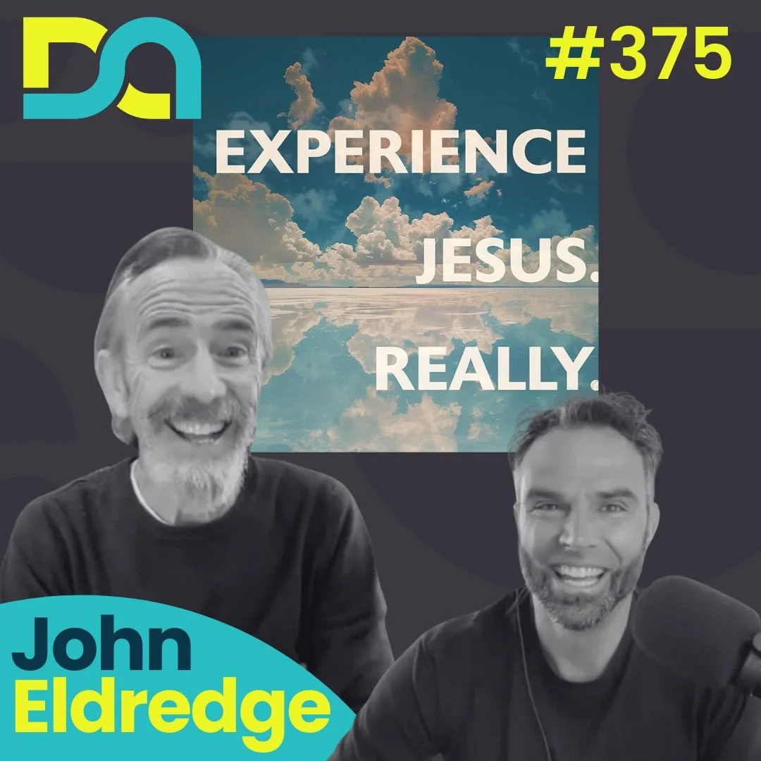 375 | Experiential Christianity, Lingering with Jesus, and The War for Your Attention (John Eldredge)