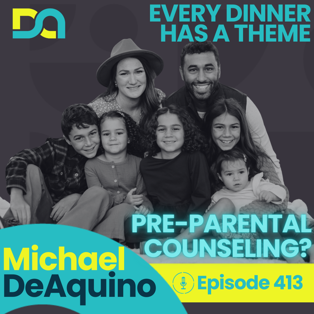 413 | Forgiveness Fridays, Throwback Tuesdays, and Building a Close-Knit Family on Purpose (Michael DeAquino)