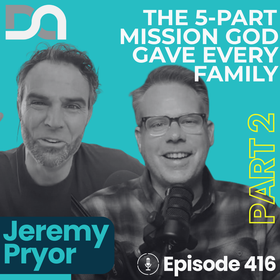 416 | Vision, Will, and Community: Standing Against a Culture That Wants to Destroy Your Family (Jeremy Pryor PART 2)