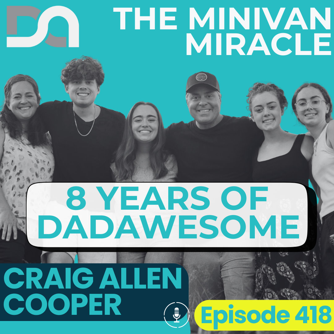 418 | Celebrating 8 Years of DadAwesome: Minivan Miracles, Ripping Out Fences, and the Power of Unlikely Friendships (Craig Allen Cooper)