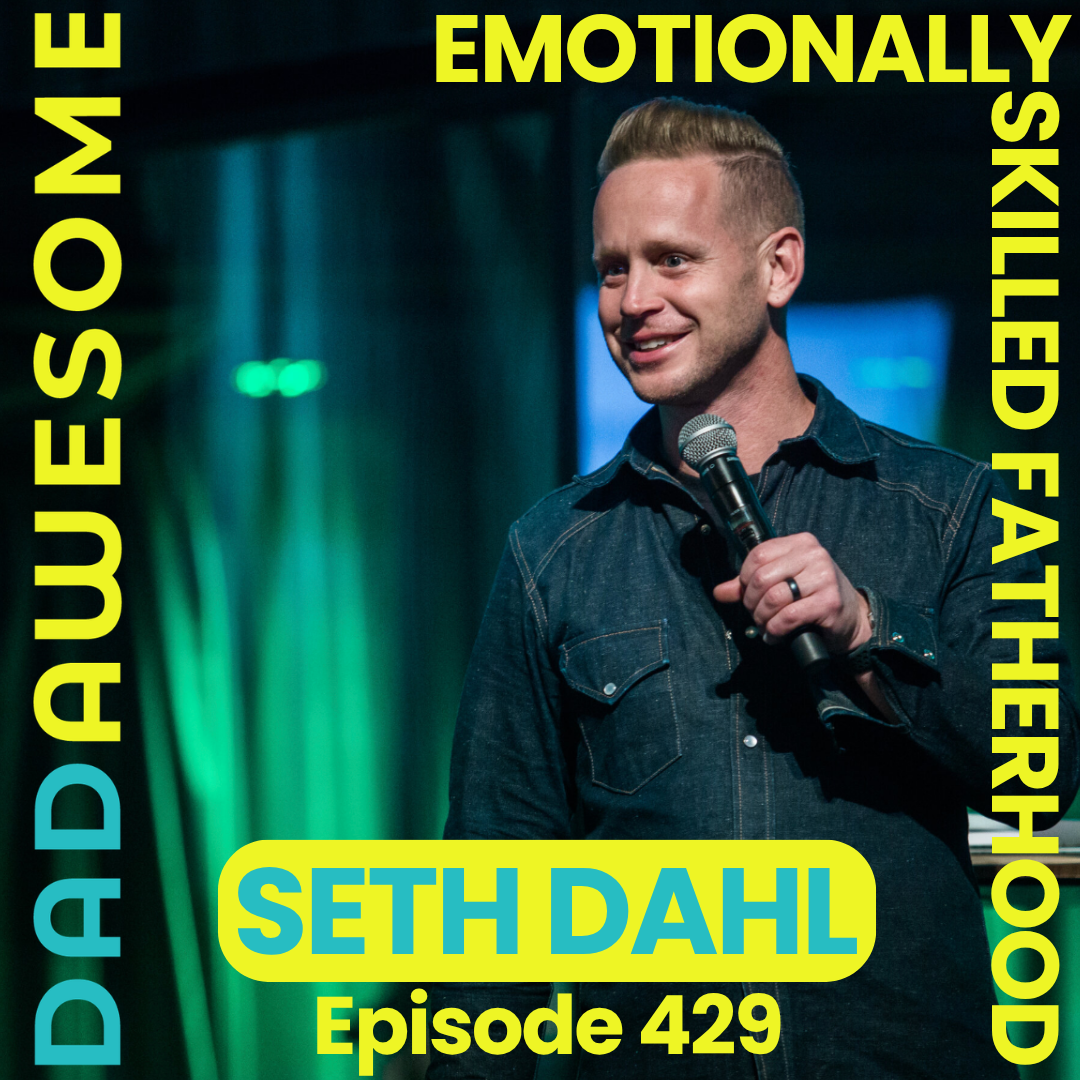429 | Loaded Guns, Unprocessed Grief, and the Dad Who Can't Regulate His Own Emotions with Seth Dahl