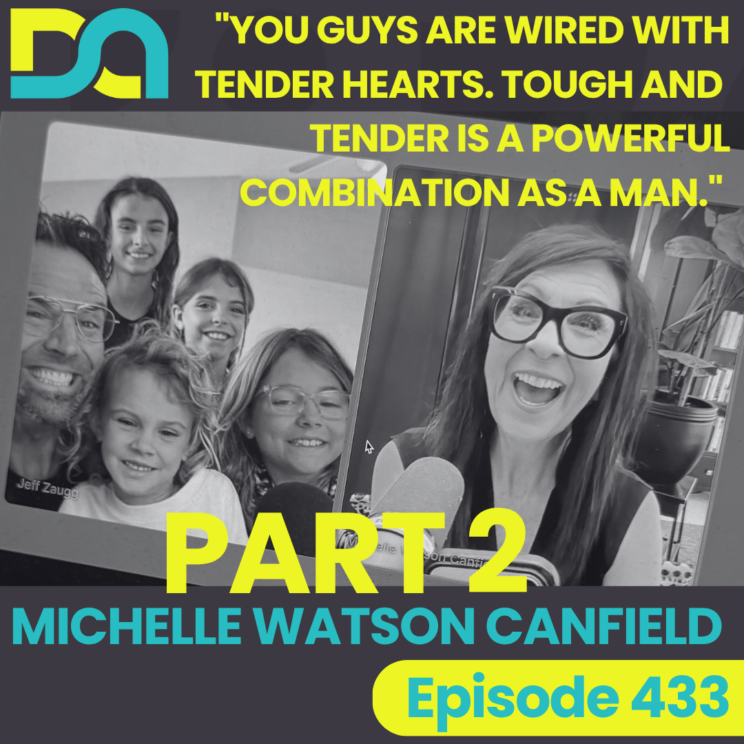 433 | What's Underneath the Anger, Dad Daughter Dates, and Five Ways to Build a Bridge with Dr. Michelle Watson Canfield (Part 2)