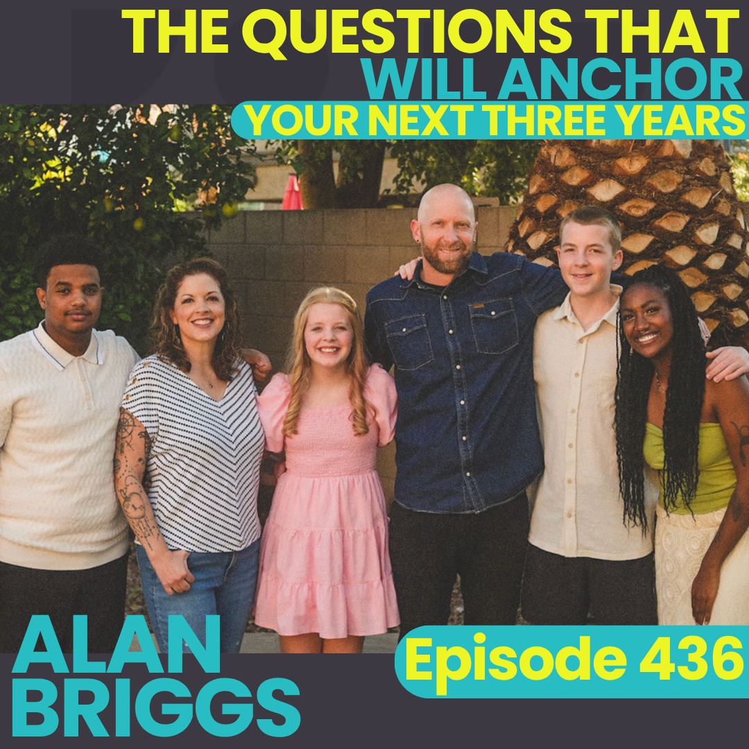 436 | Coaching Boys into Manhood, Reclaiming Play, and the Questions That Will Anchor Your Next Three Years (Alan Briggs)