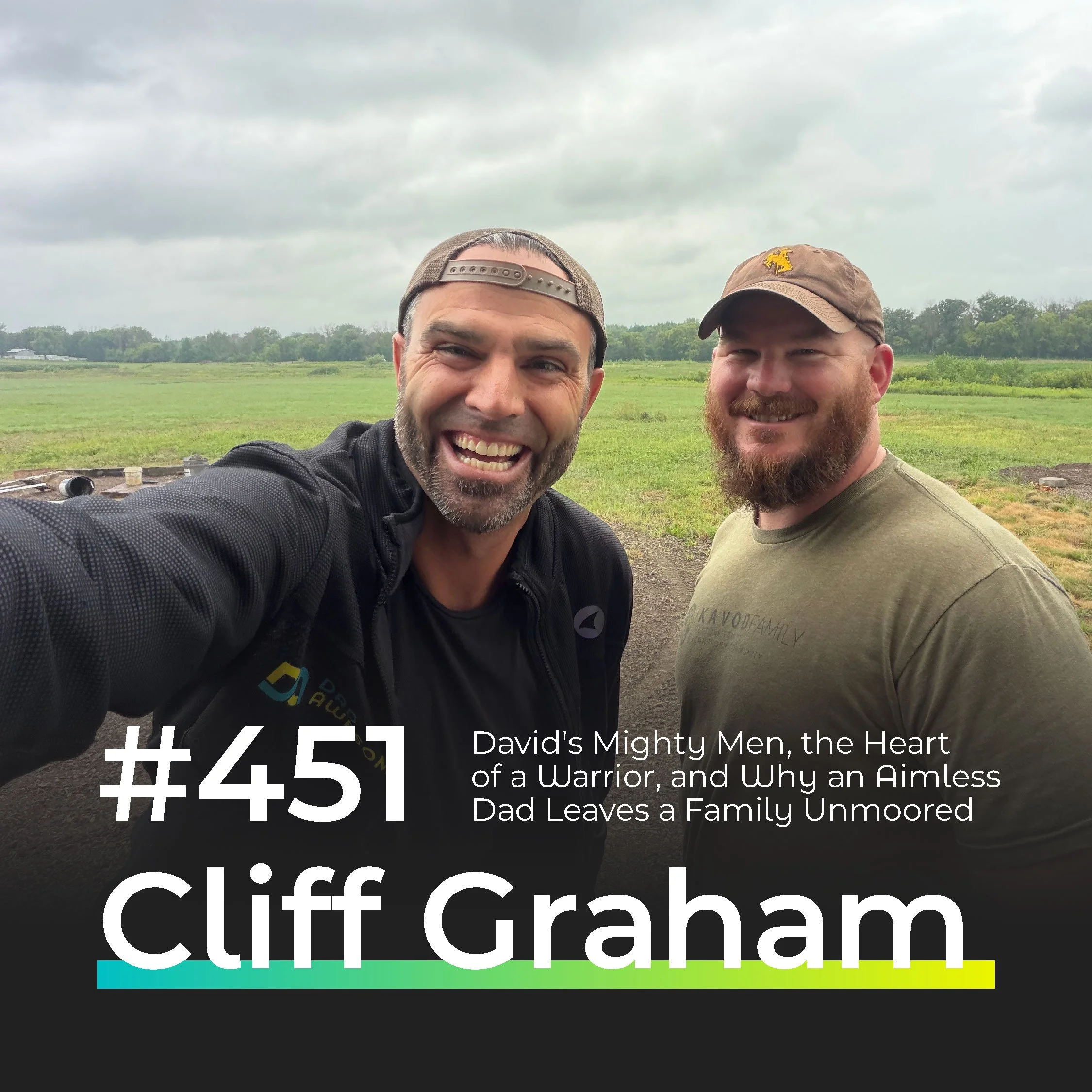 451 | David's Mighty Men, the Heart of a Warrior, and Why an Aimless Dad Leaves a Family Unmoored (Cliff Graham)