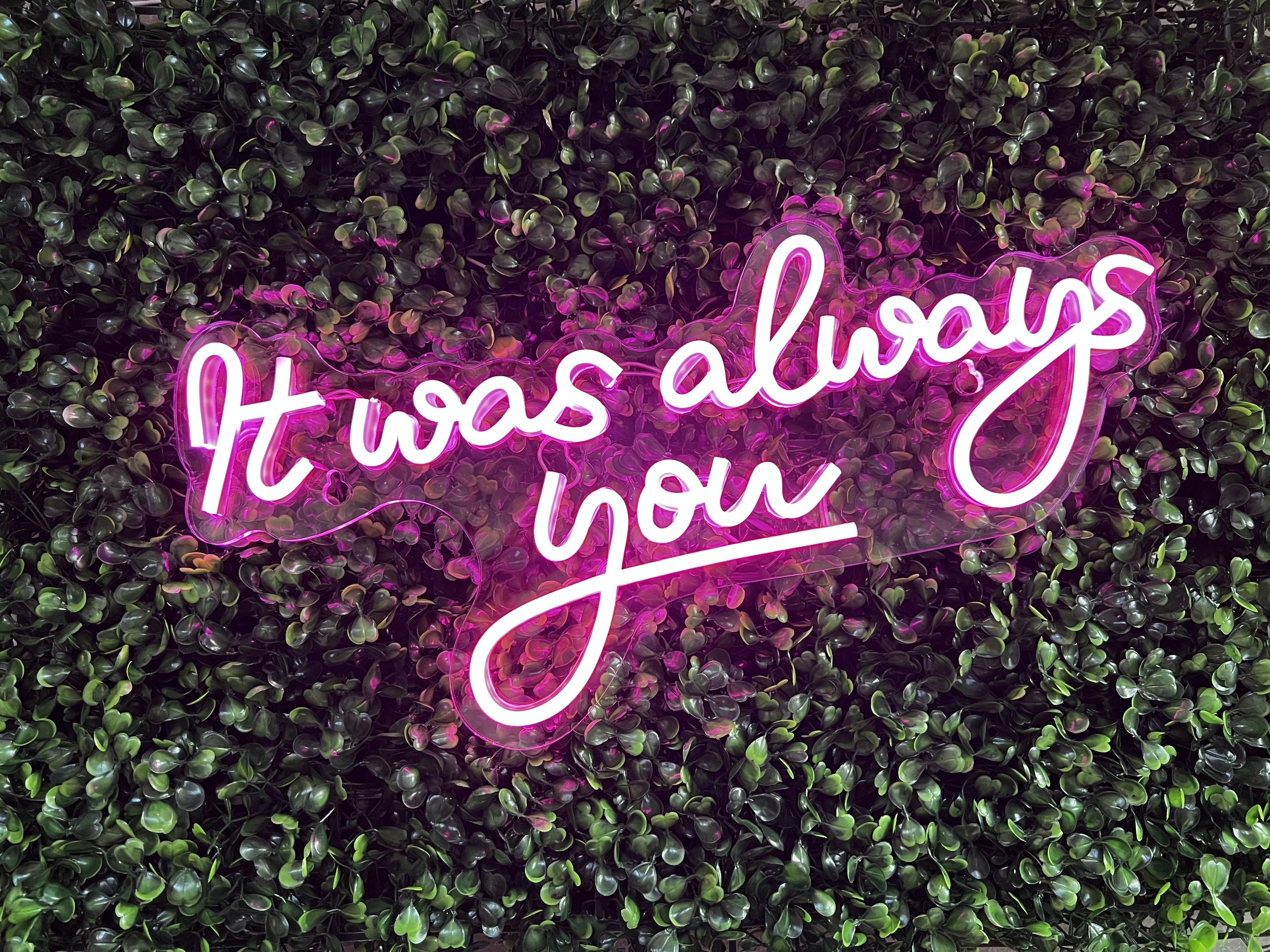 "It was always you" Neon Sign