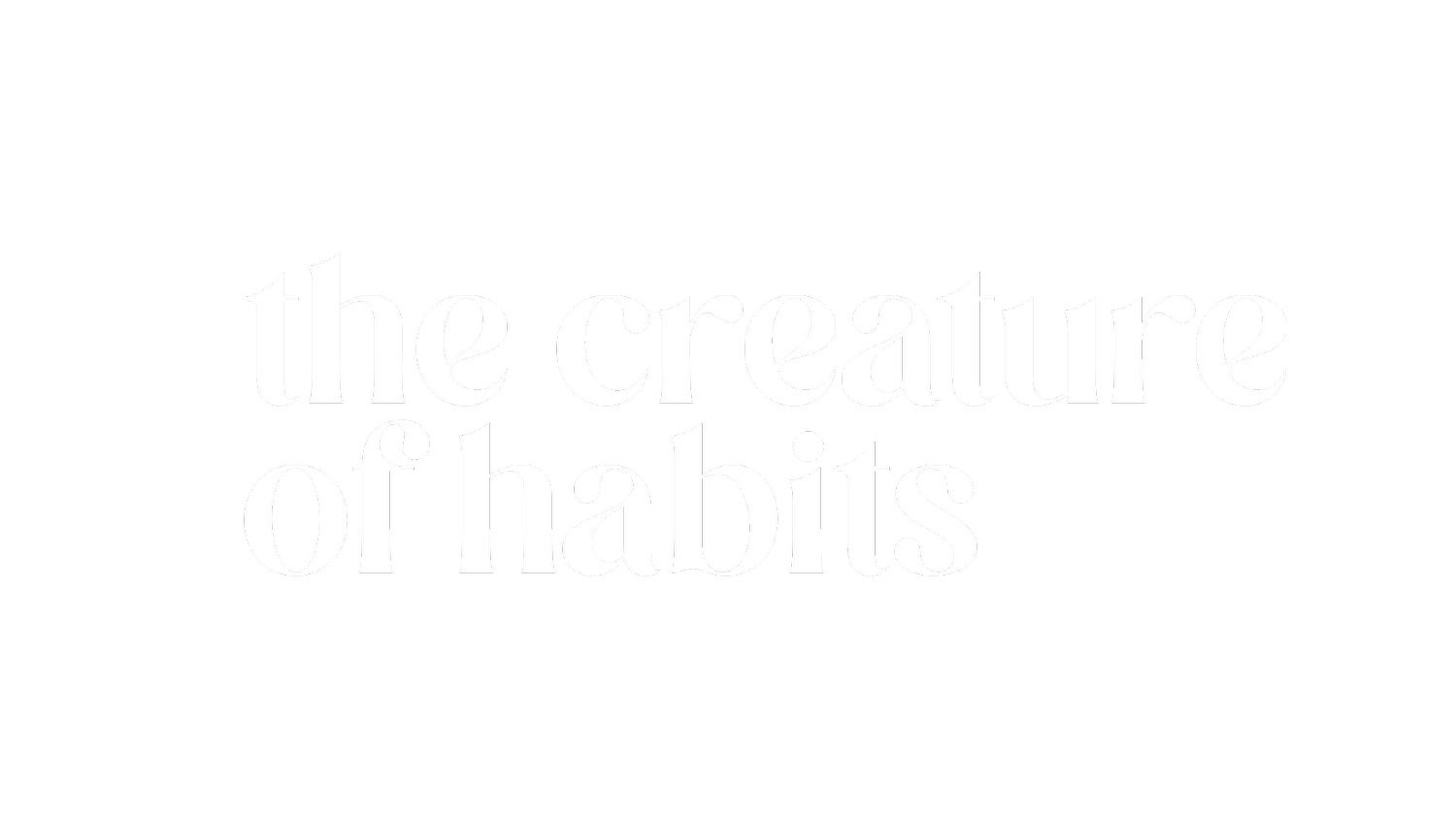 The Creature of Habits 