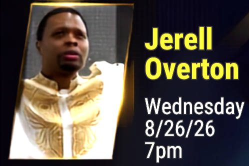 5 - Day Revival Starts Wednesday August 26, 2026 with                                                   Special Guest Speaker: Jerell Overton