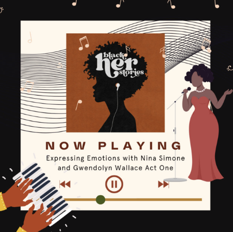 Act One: Expressing Emotions with Nina Simone and Gwendolyn Wallace