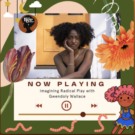 Act Two: Imagining Radical Play with Gwendolyn Wallace