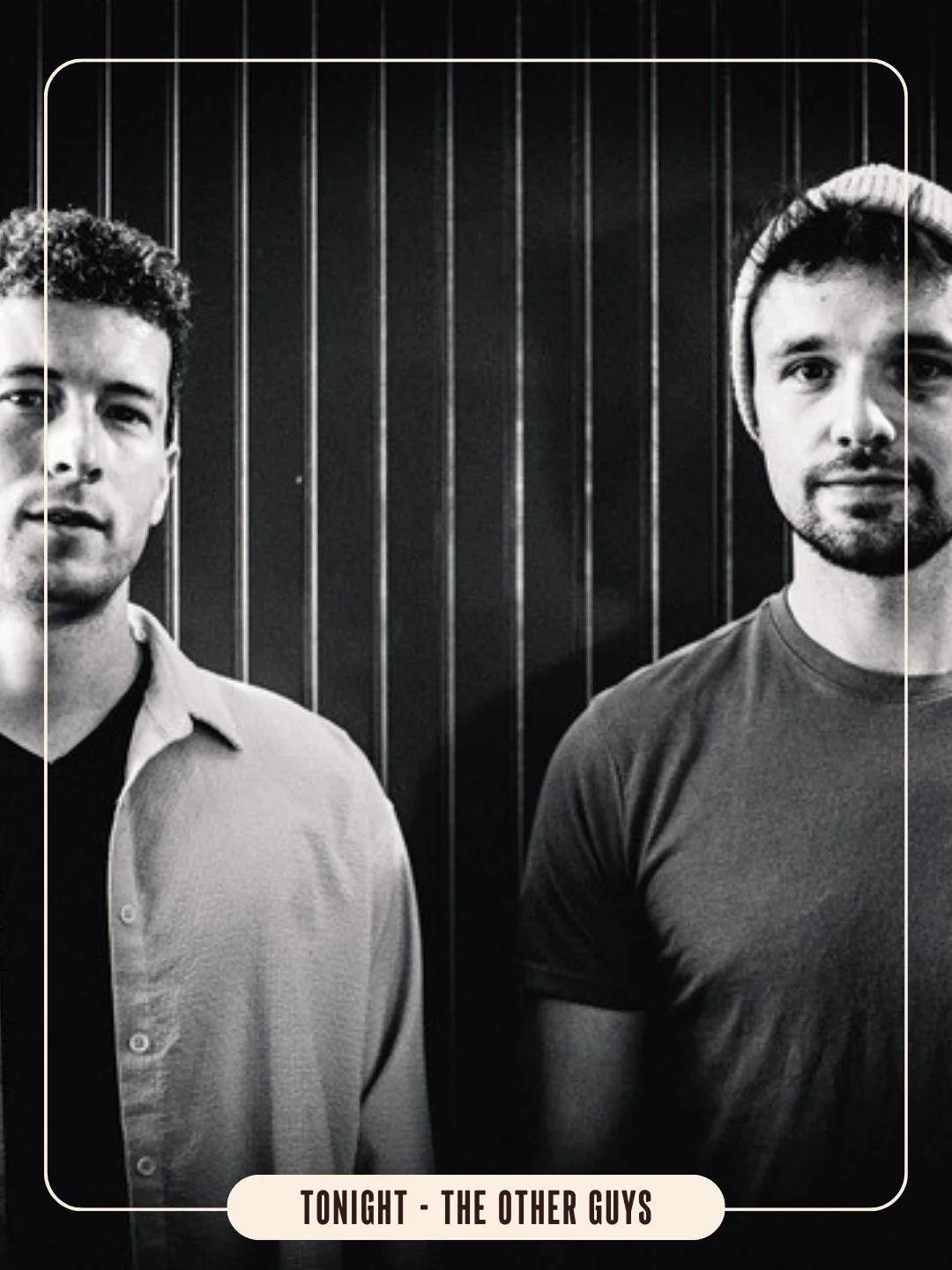 Stop in today for live music from The Other Guys, 4pm - 7pm.

This Irish duo bring their signature Irish energy to RnB, pop, rock, and folk covers. Be sure to sing along - the louder, the better, just don&rsquo;t wake the neighbors. Shhh, the trains 