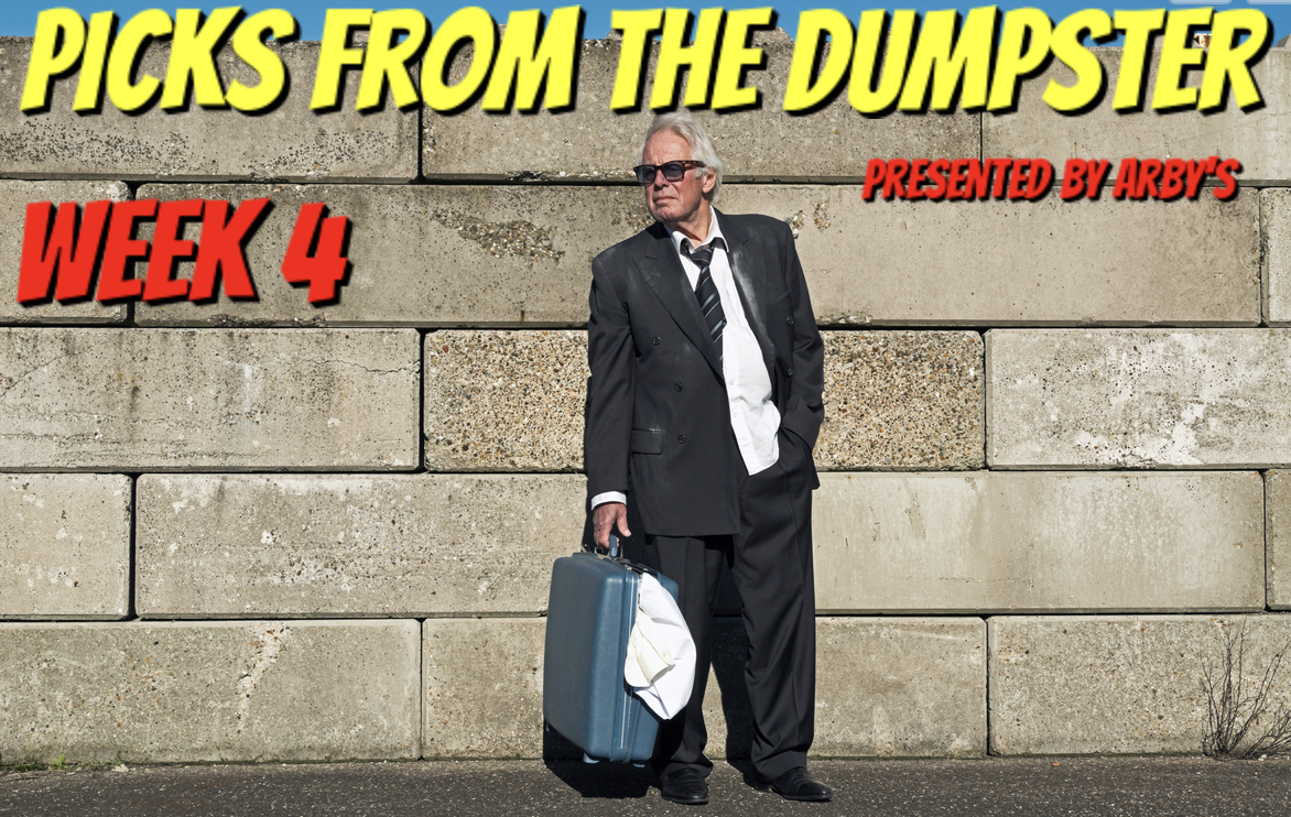 Picks From The Dumpster (presented by Arby’s): Week 4