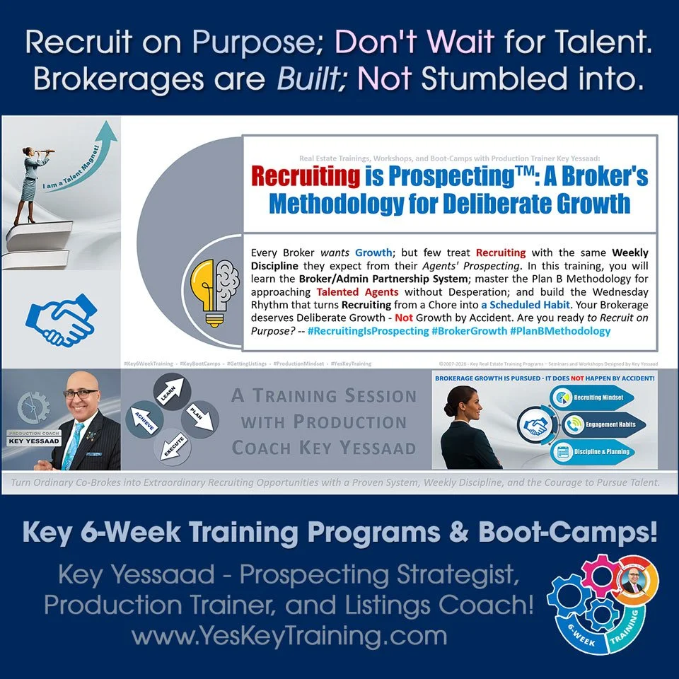 Recruit on Purpose; Don't Wait for Talent. Brokerages Are Built; Not Stumbled Into. Broker Talk by Key Yessaad