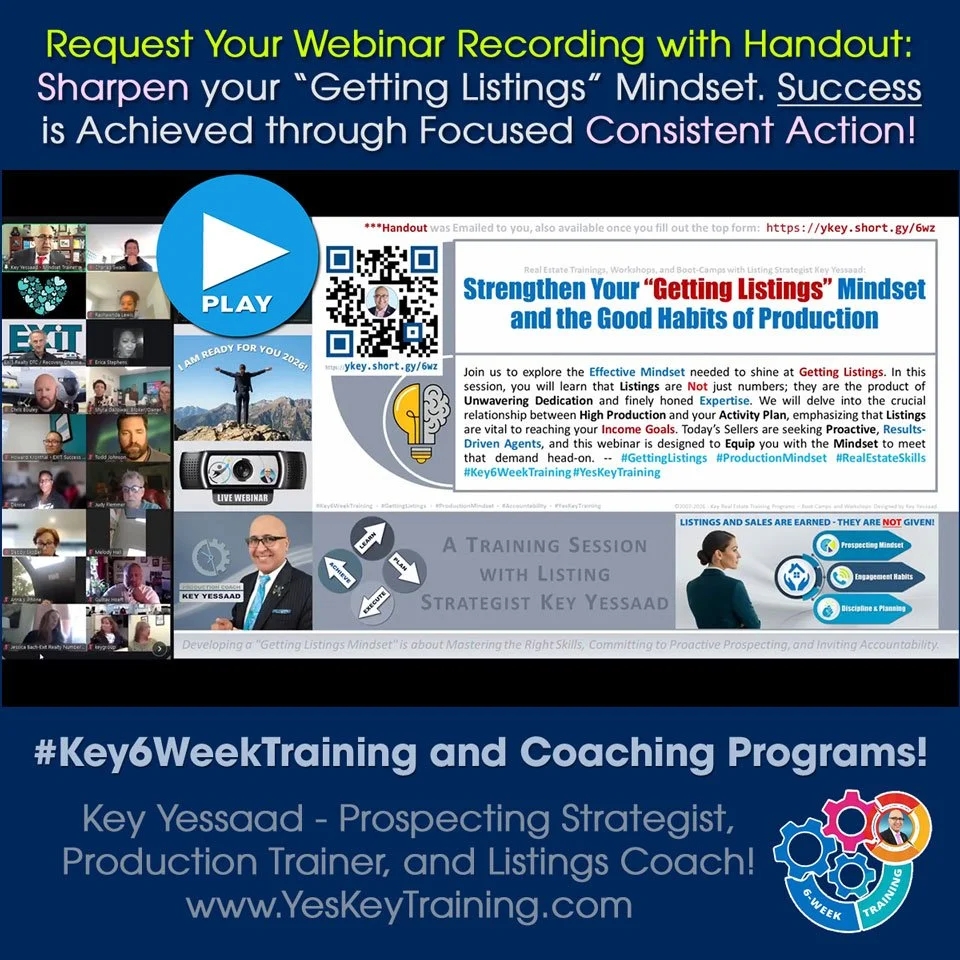 Dec 12 Webinar Recording with Handout focused on “Strengthen Your “Getting Listings” Mindset and the Good Habits of Production” with Key Yessaad