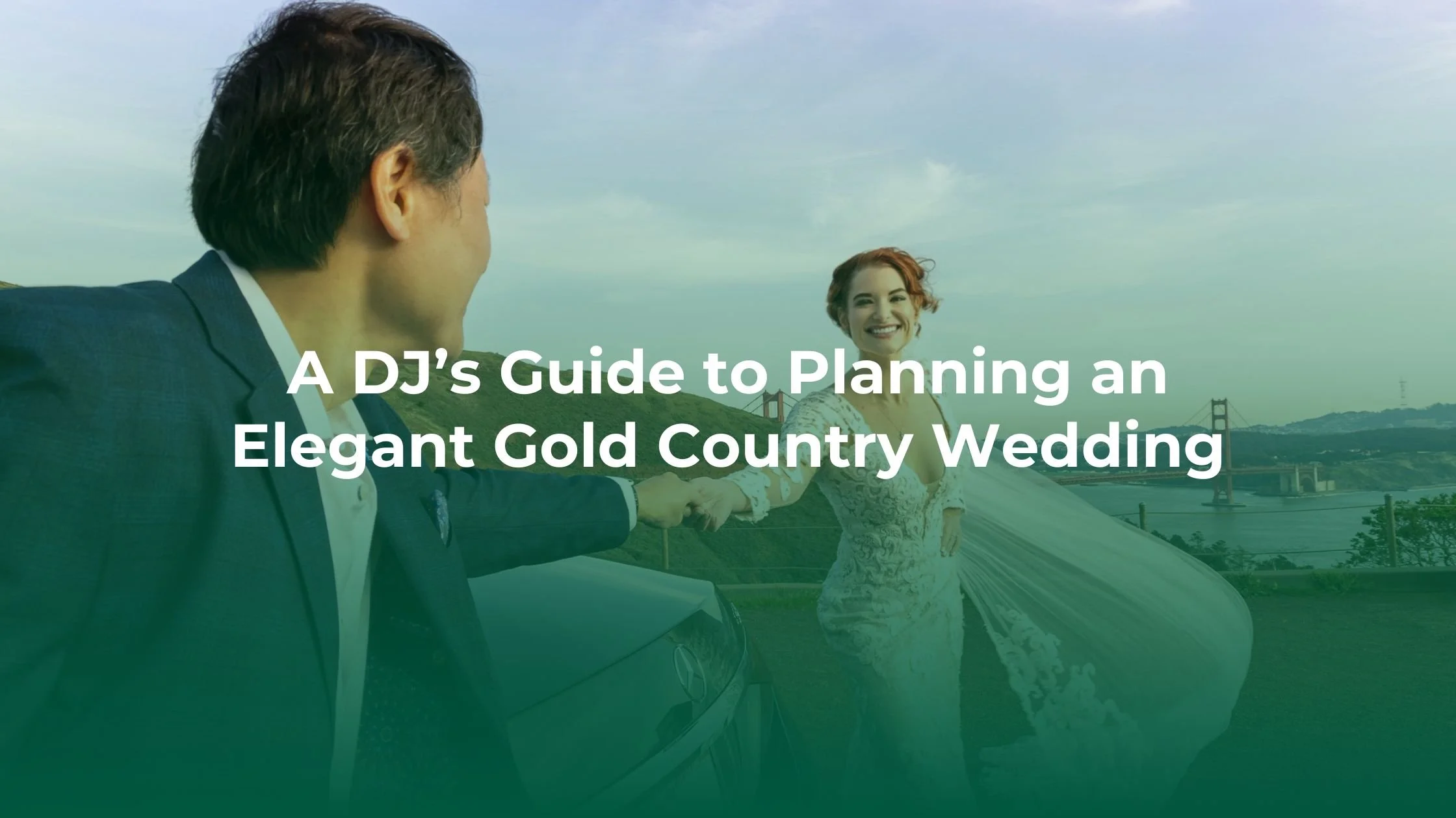A DJ’s Guide to Planning an Elegant Gold Country Wedding