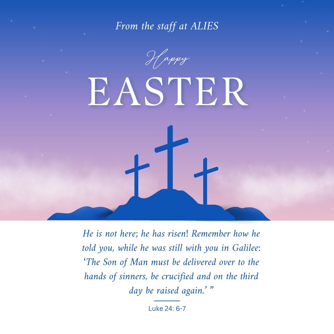 Rejoice! For He is risen! From the staff at ALIES, have a very Happy Easter!