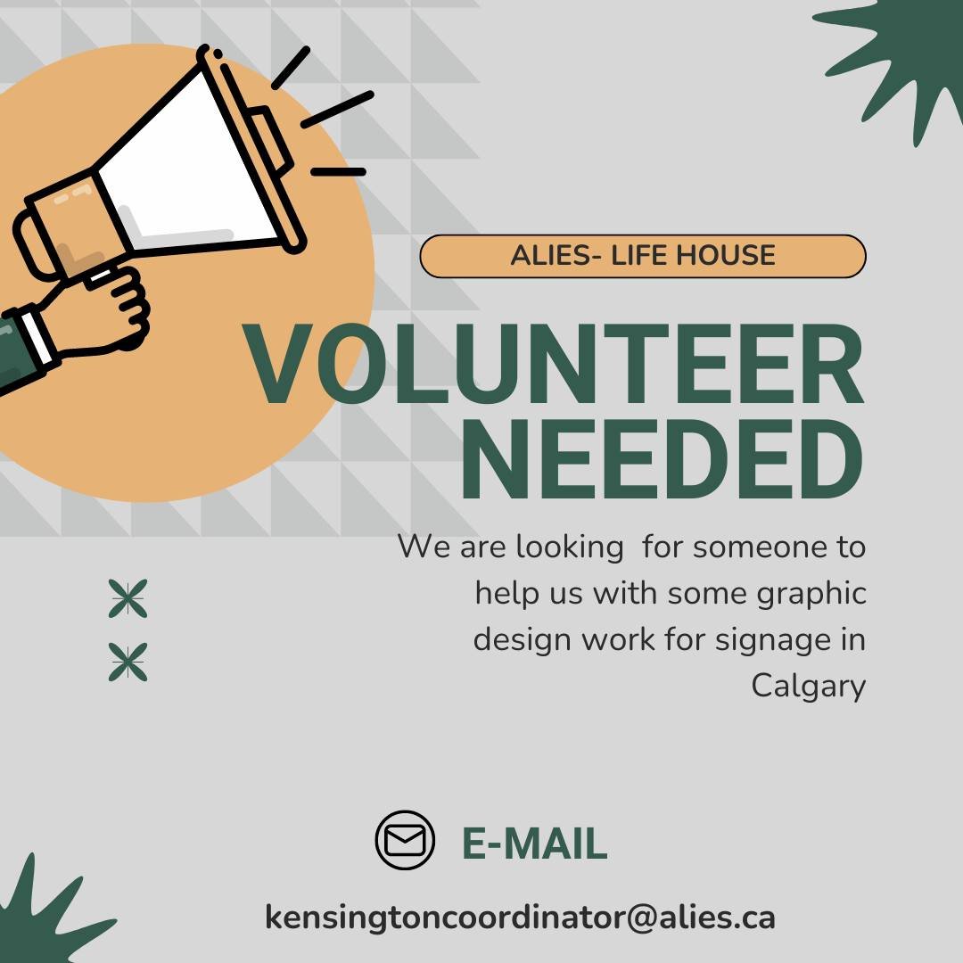 Volunteer needed in Calgary! If you have a passion for graphic design (or even just a fleeting interest) we would love your help. Please email kensingtoncoordinator@alies.ca if you are interested