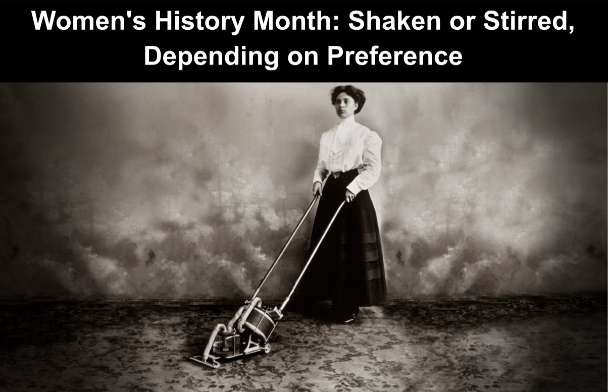 Women’s History Month: Shaken or Stirred, Depending on Preference