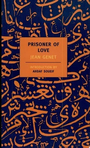 Book cover: Prisoner of Love (New York Review Books Classics) by Jean Genet; Barbara Bray; Ahdaf Soueif (Introducer)