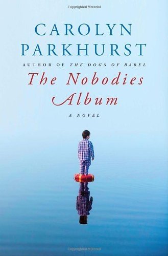 Book cover: The Nobodies Album: A Novel by Carolyn Parkhurst