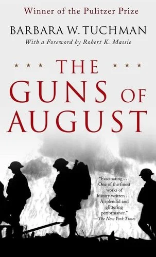 Book cover: The Guns of August: The Pulitzer Prize-Winning Classic About the Outbreak of World War I by Barbara W. Tuchman