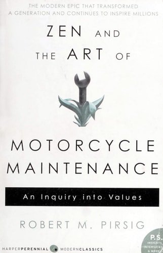 Book cover: Zen and the Art of Motorcycle Maintenance: An Inquiry Into Values by Robert M Pirsig