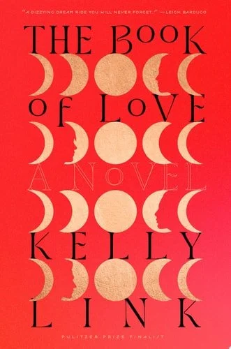 Book cover: The Book of Love: A Novel by Kelly Link