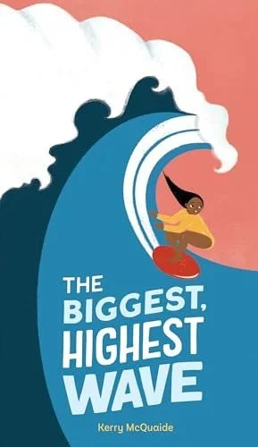 Book cover: The Biggest, Highest Wave by Kerry McQuaide