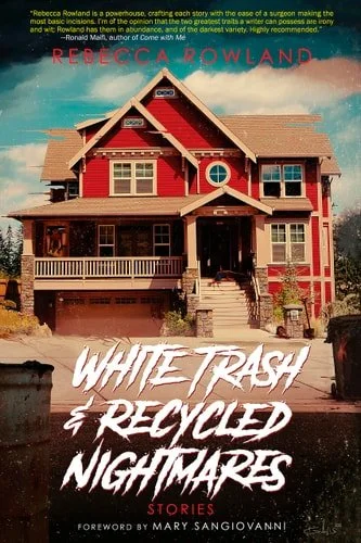 Book cover: White Trash and Recycled Nightmares by Rebecca Rowland