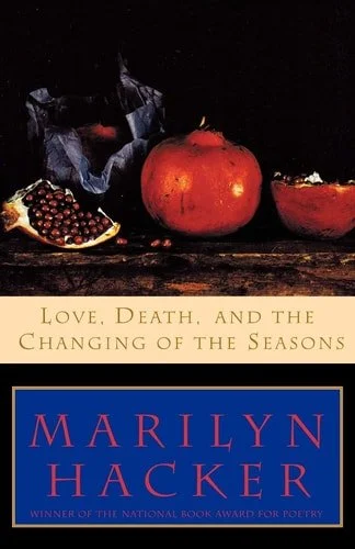 Book cover: Love, Death, and the Changing of the Seasons by Marilyn Hacker