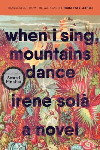 Book cover: When I Sing, Mountains Dance: A Novel by Irene Solà