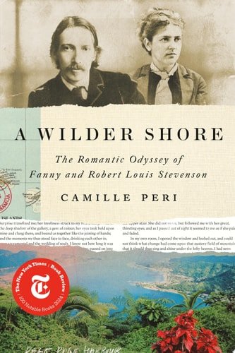 Book cover: A Wilder Shore: The Romantic Odyssey of Fanny and Robert Louis Stevenson by Camille Peri